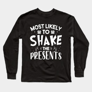 Most Likely To Shake Presents Funny Christmas For Friends and Family Long Sleeve T-Shirt